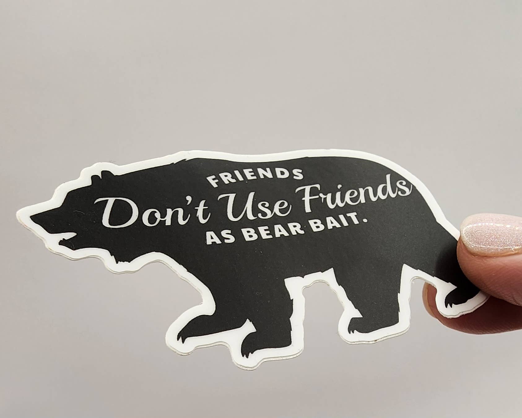 National Parks and Beyond - Wholesale Sticker - Friends Don't Use Friends as Bear Bait Funny Vinyl Sticker4