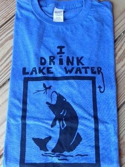 I Drink Lake Water-fish - Artist's Choice for wholesale by Taproot Tees