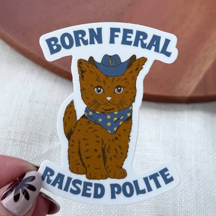 Big Moods - Wholesale Sticker - Born Feral Raised Polite Cowboy Cat Sticker0