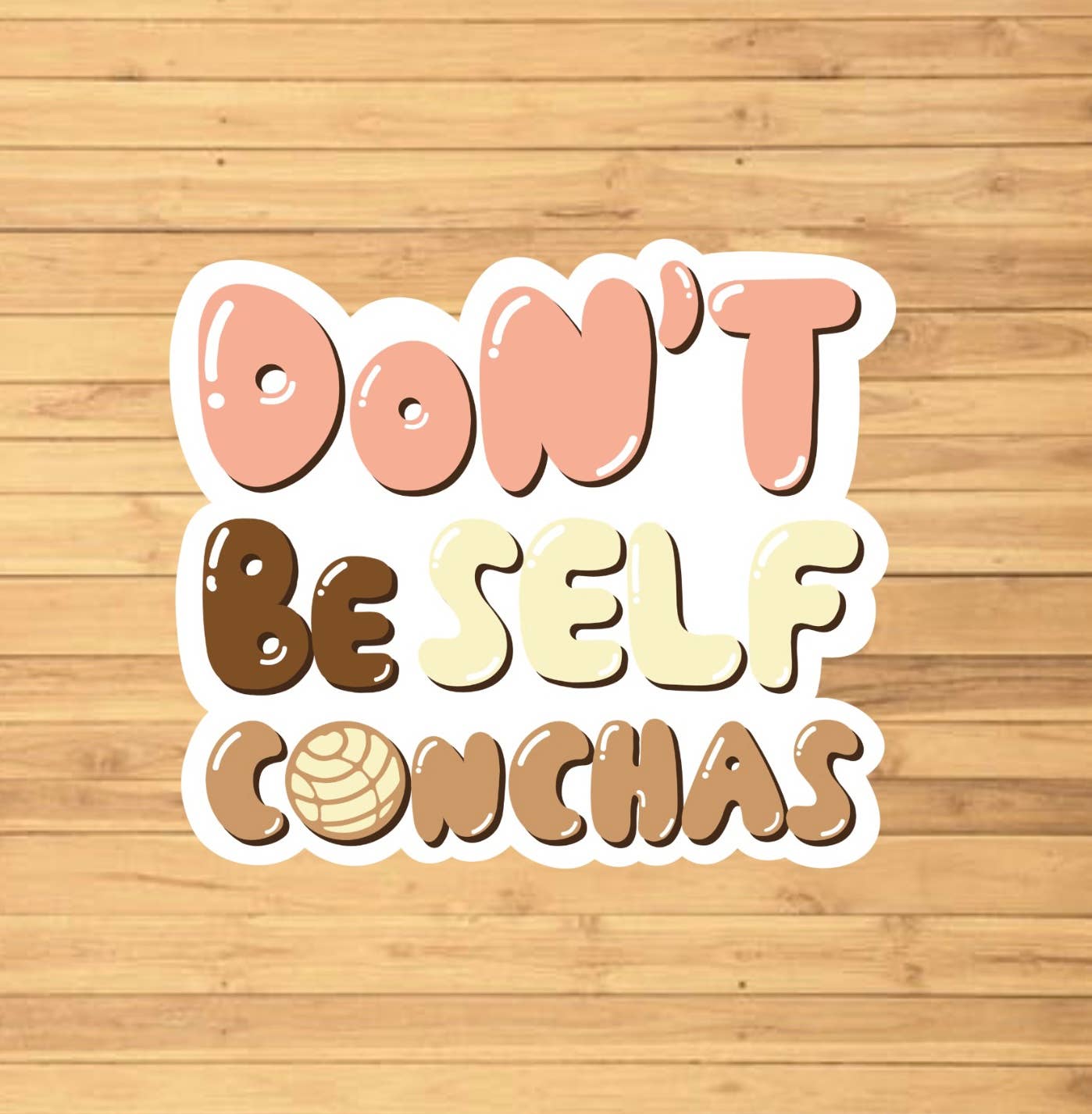 EnchantingSunshine - Wholesale Sticker - Don't Be Self Conchas Sticker1