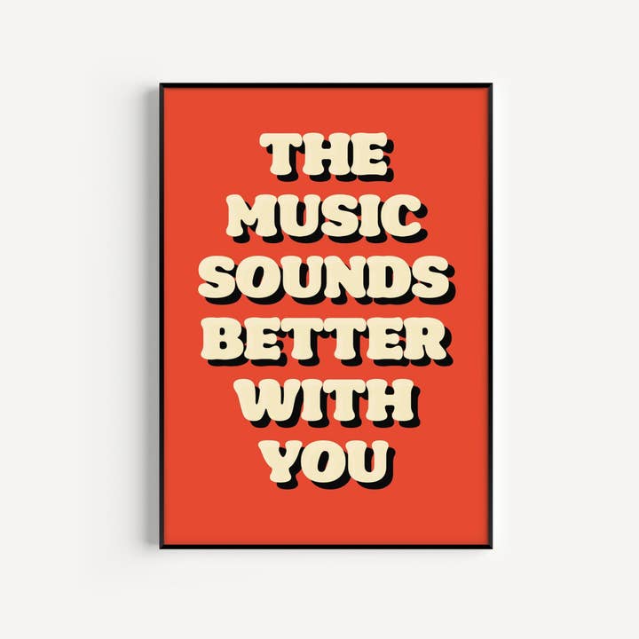 Twisted Rebel Designs - Wholesale Art Print - The Music Sounds Better With You Print