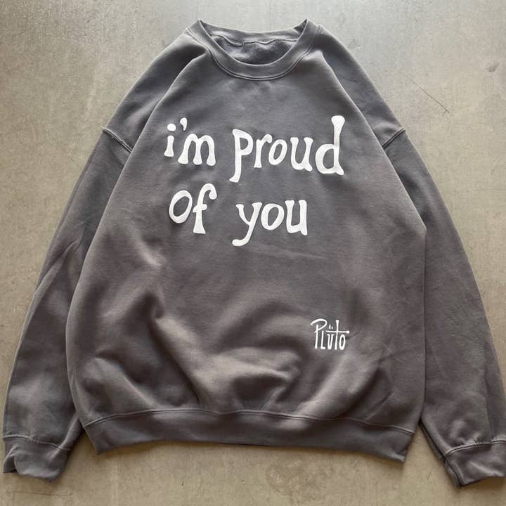 biig Pluto - Wholesale Graphic Sweatshirt - Unisex - PROUD OF YOU CREW GREY1