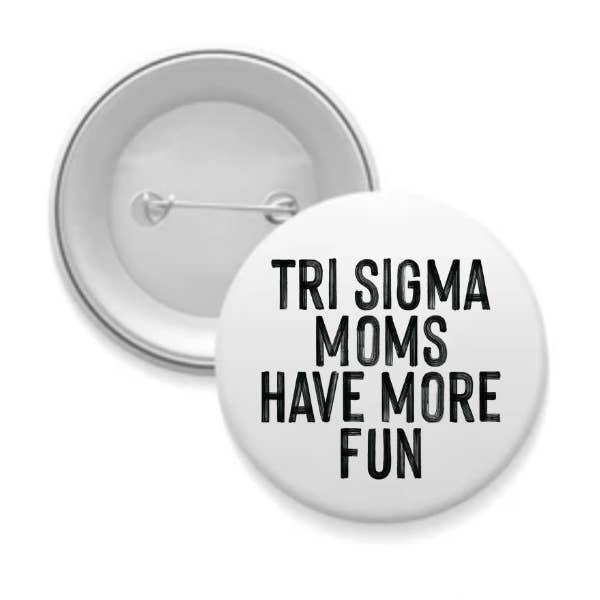 Sarahndipity Shop - Wholesale Lapel Pin/Button - Sorority Mom Button - More Fun Black & White13