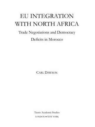 Integración de la UE con el Norte de África: Negociaciones Comerciales y Déficits Democráticos en Marruecos (Biblioteca de Estudios Europeos) por Carl Dawson para venta al por mayor de Boon Books