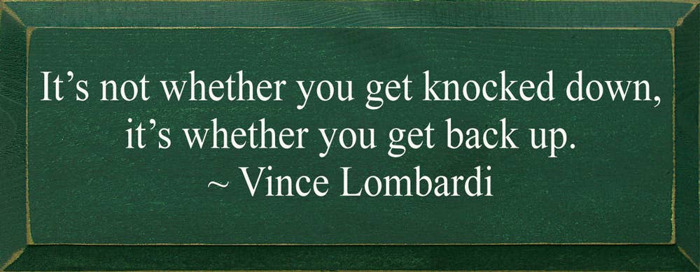 SAWDUST CITY - Wholesale Sign - It's Not Whether You Get Knocked Down, Vince Lombardi sign7