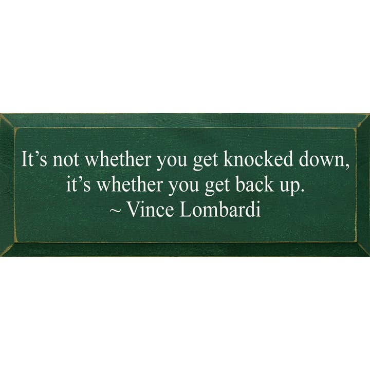 SAWDUST CITY - Wholesale Sign - It's Not Whether You Get Knocked Down, Vince Lombardi sign7