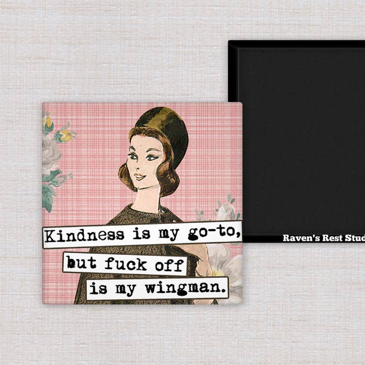 Raven's Rest Studio - Wholesale Magnet - Magnet. Kindness is my Go-To, But Fuck Off is my Wingman.