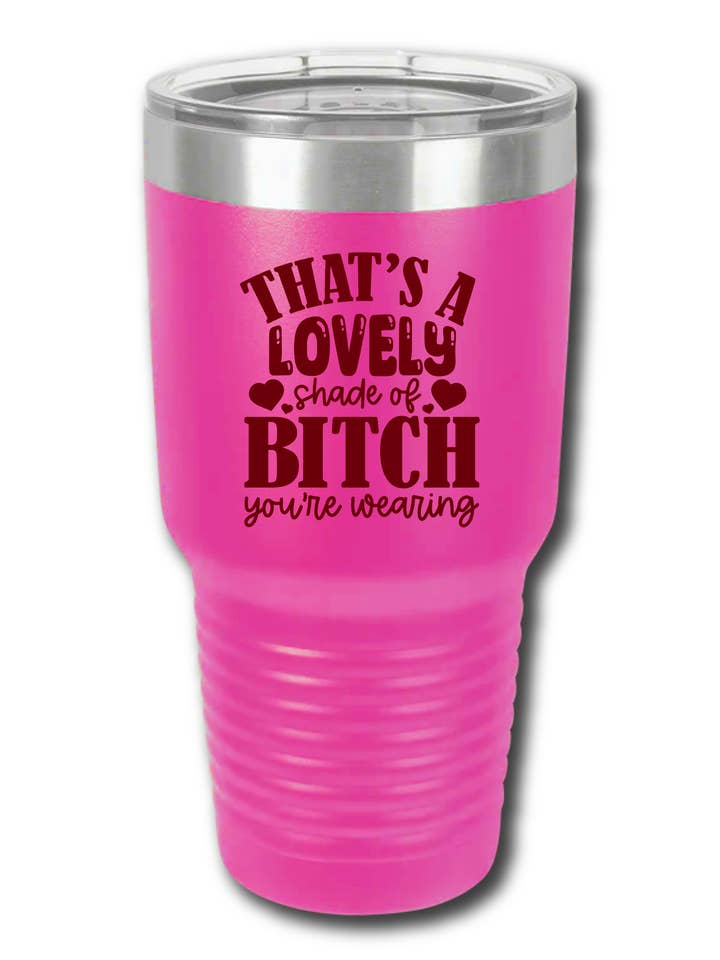 That's A Lovely Shade of B*tch You're Wear - UV-Becher für den Großhandel von Hectic Rebellion