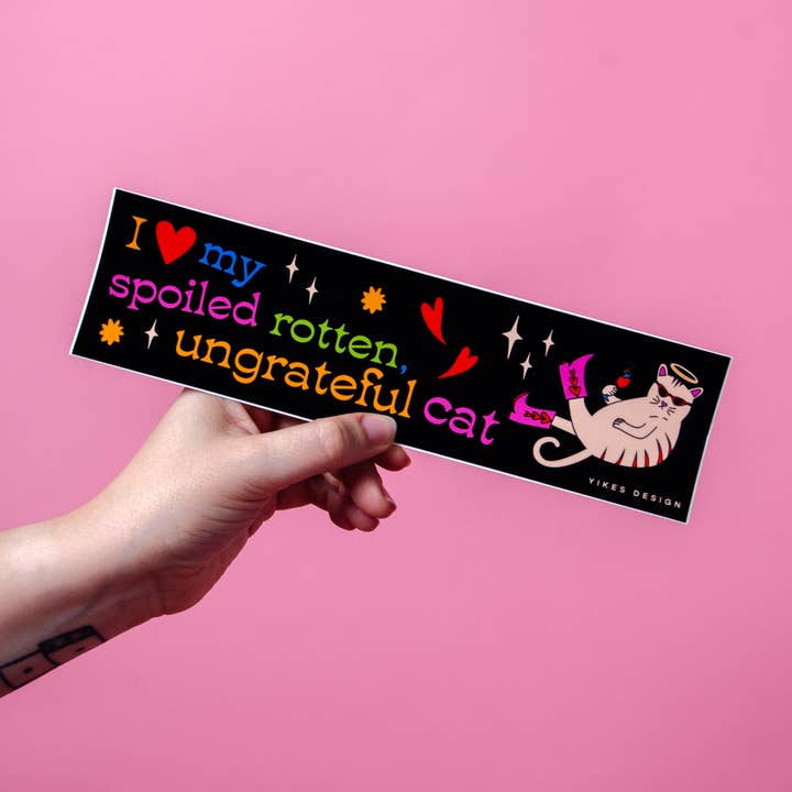 Yikes Design - Wholesale Sticker - I Love My Spoiled Rotten, Ungrateful Cat Bumper Sticker2