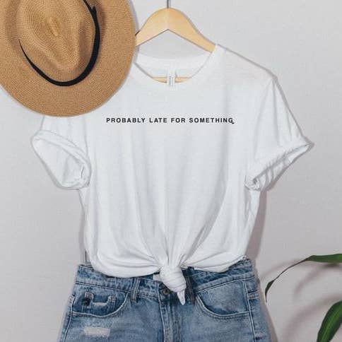 Probably Late... Short Sleeve Graphic Tee for wholesale by Parke Social