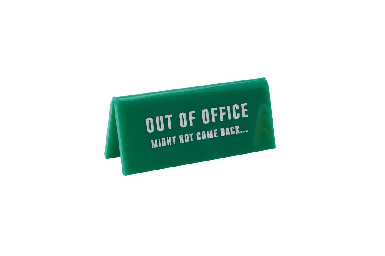 CGB Giftware – wholesale Desk/tabletop sign – 'Out Of Office Might Not...' Green Desk Sign1