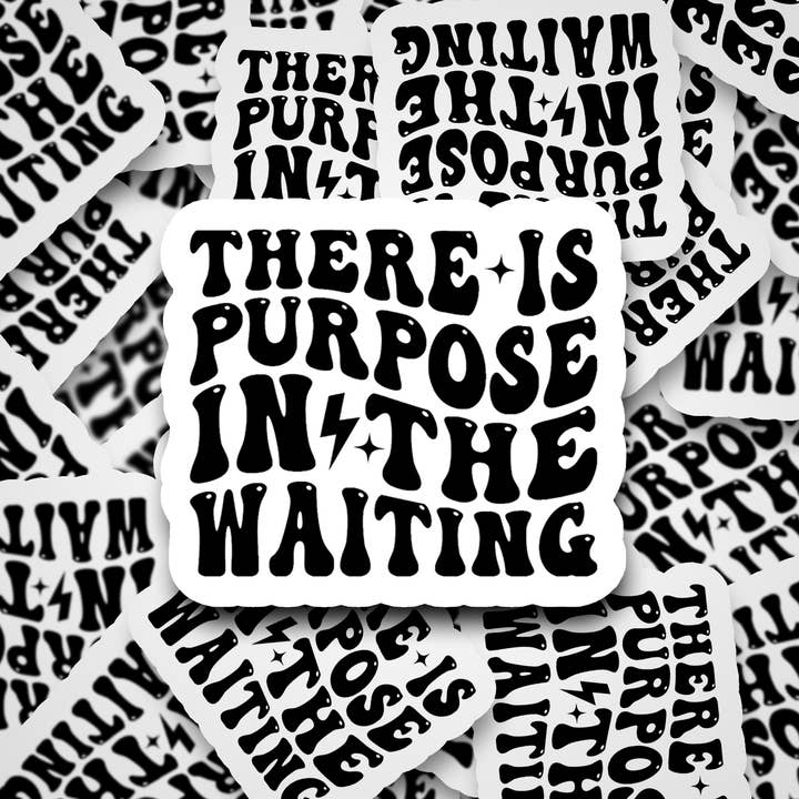 DC527 There is purpose in the waiting Die cut sticker 3-5 Business Day TAT for wholesale by It's Transfer Time