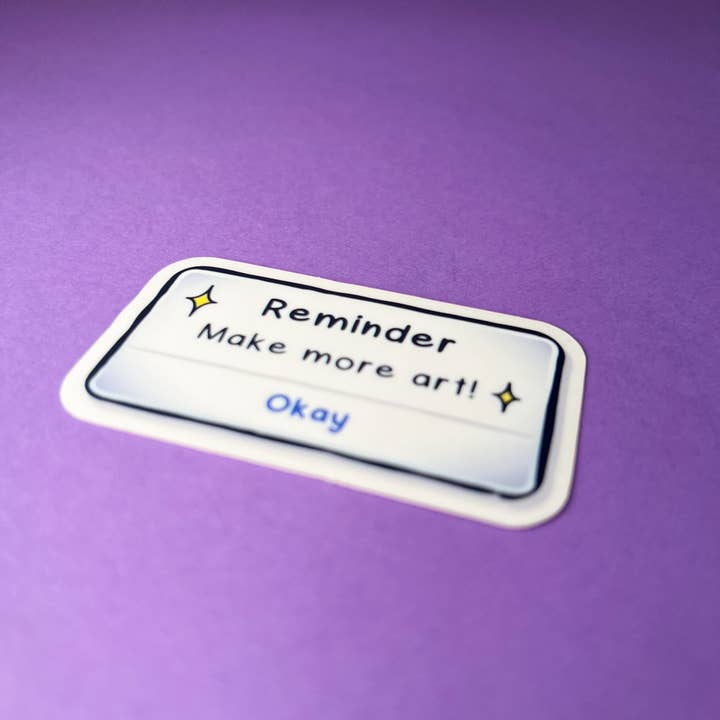 The Paint Sesh - Wholesale Sticker - Reminder: Make More Art Sticker – Funny Artist Gift Ideas1