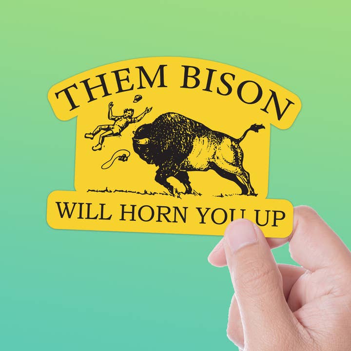 Sentinel Supply - Wholesale Sticker - Them Bison Will Horn You Up Sticker, Funny Buffalo Decal