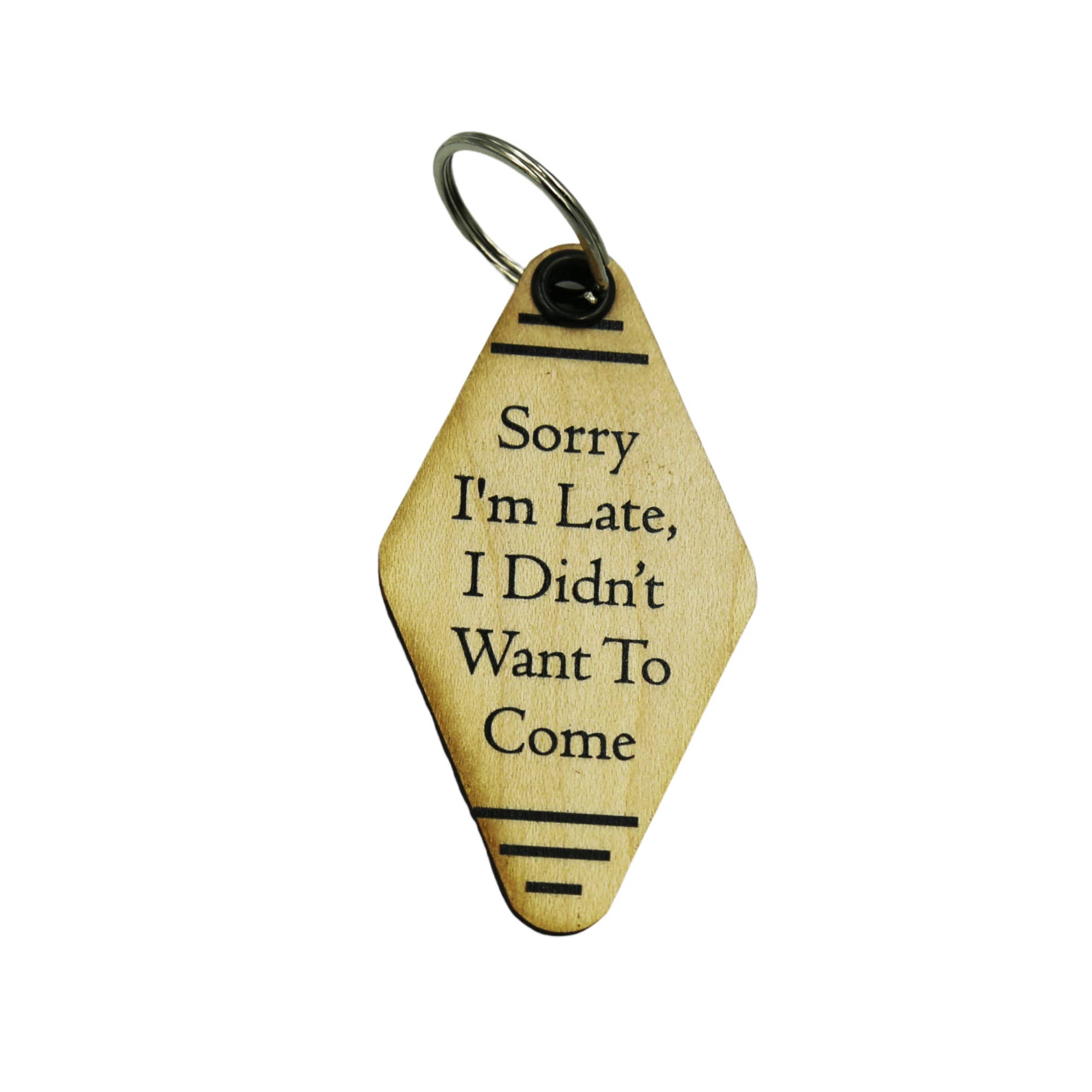 Driftless Studios - Wholesale Keychain - Unisex - Vintage Keychains - Sorry I'm Late, I Didn't Want To Come