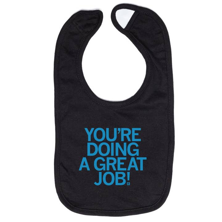 You're Doing A Great Job Bib for wholesale by RAYGUN