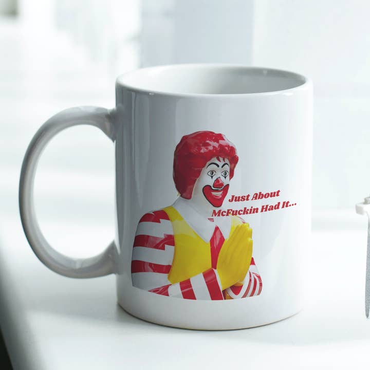 Sticker Bull - Wholesale Coffee Mug - Just About McFuckin Had It 11oz Coffee Mug