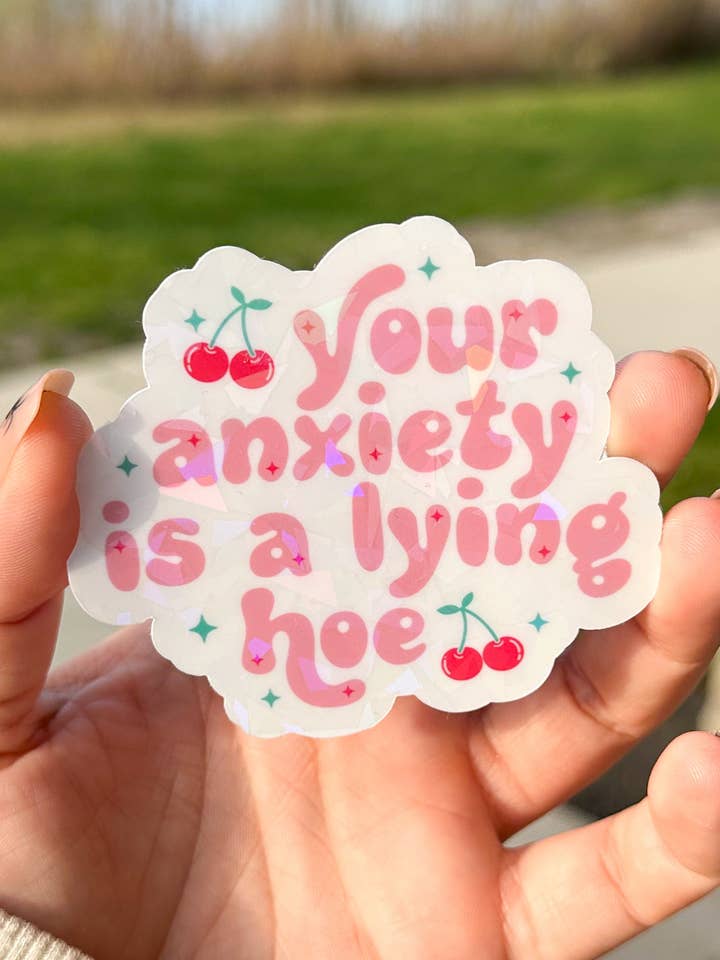 Your Anxiety is a Lying Hoe Sticker for wholesale by Shop Alloe | Print & Media Co.