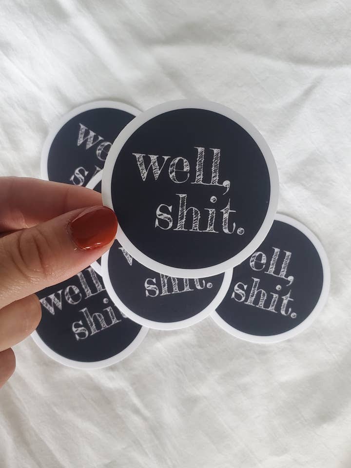 well shit sticker for wholesale by Vienna Design LLC