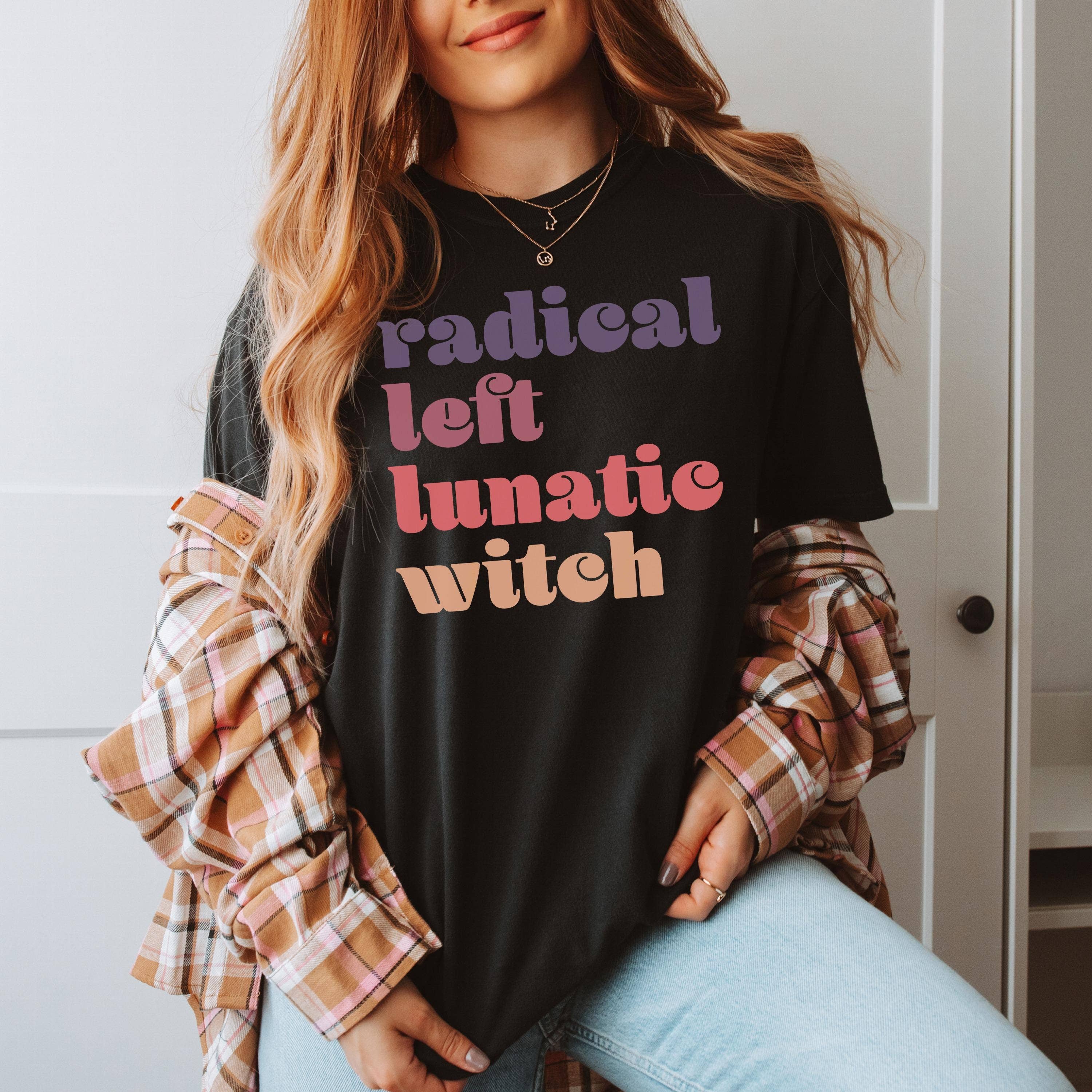 CVH DREAMY LTD - Wholesale Graphic Sweatshirt - Women's - Radical Left Lunatic Witch T-Shirt, Anti Trump Halloween Tee0