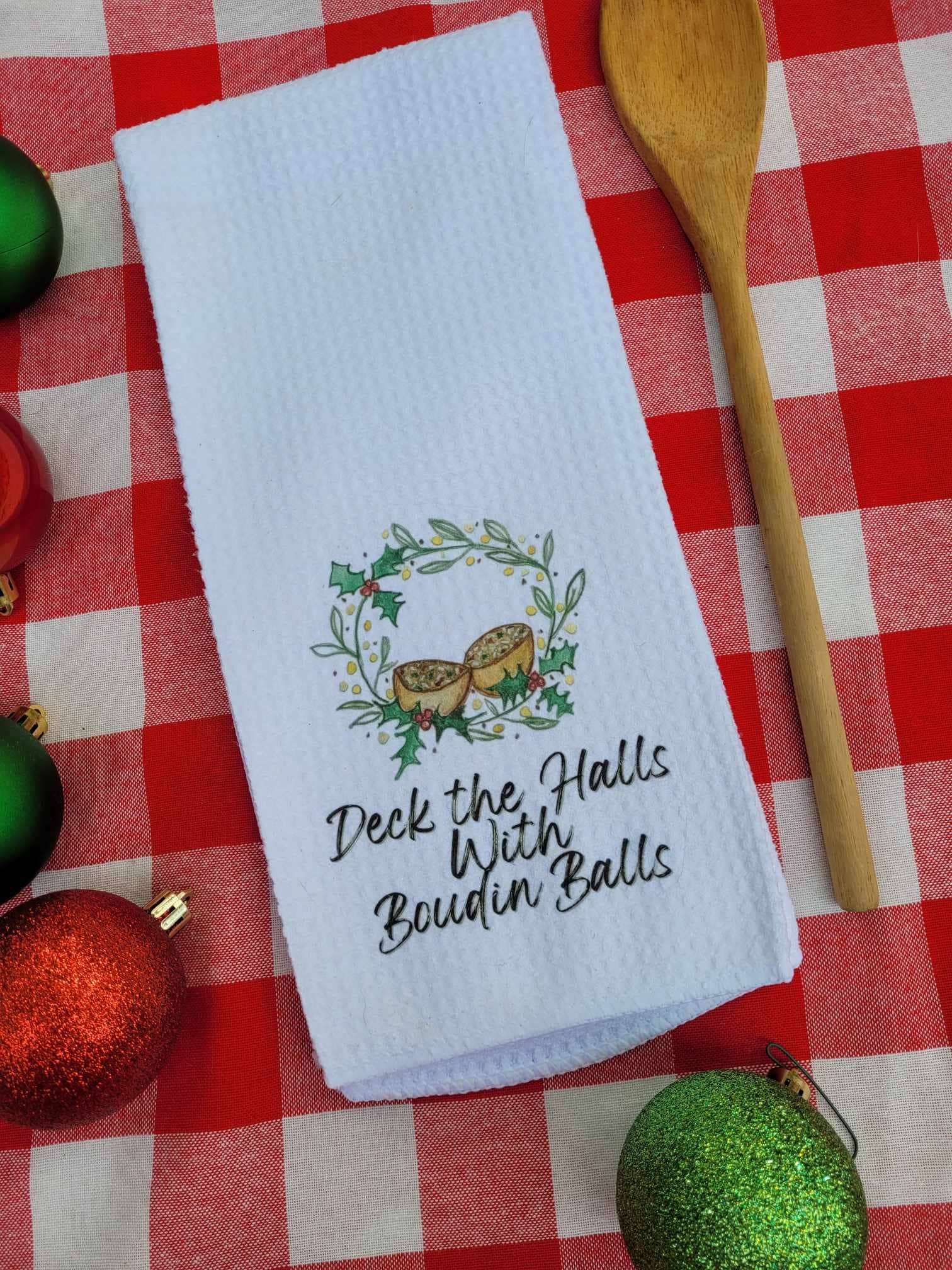 Kelly Airhart Studios - Wholesale Tea Towel - Christmas Tea Towel. "Deck the Halls with Boudin Balls"8