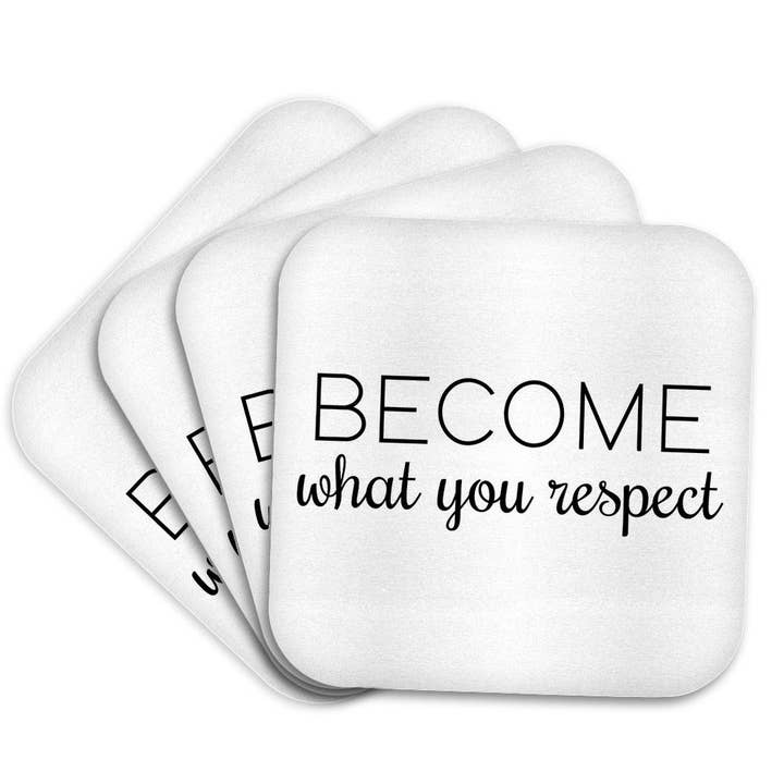 3dRose - Wholesale Coasters - 3dRose, Become what you respect. Black lettering on white background., Coaster7