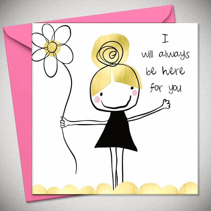 I will always be here for you (GG14) for wholesale by Bexy Boo Ltd