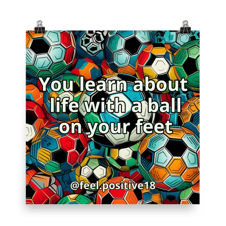 Si impara a conoscere la vita con una palla in piedi Arte per la vendita all'ingrosso da parte di Feel.positive18