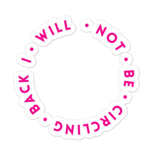 I Will Not Be Circling Back | Stickers for wholesale by Sew You