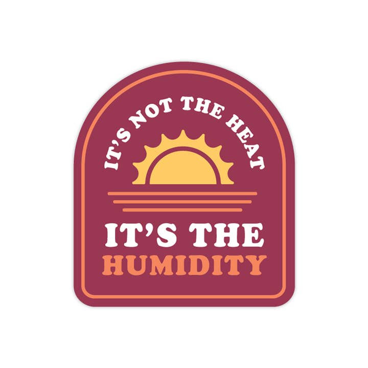 It's not the heat, it's the humidity sticker — Funny Gift for wholesale by Stuck on Michigan