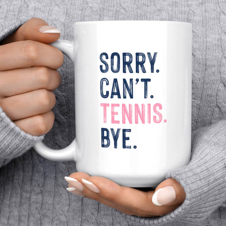 Sorry Can't Tennis Bye Tennis Coffee Mug for wholesale by Melody Press Co.