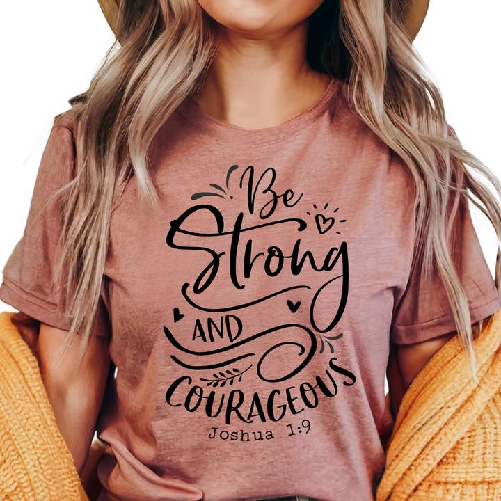 Be Strong and Courageous Joshua 1:9 Shirt - Inspirational Christian Gift for Women, Faith-Based Tee, Bible Verse Shirt for wholesale by Epic Life - Designed