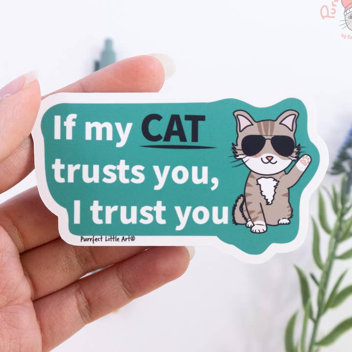 If my Cat trusts you, I do Cat Sticker | Cat Lover | Funny for wholesale by Purrfect Little Art