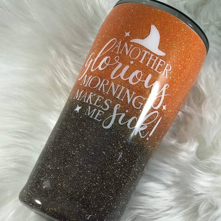 Another Glorious Morning Makes me Sick Fall Glitter Stainless Steel Tumbler for wholesale by Sparkling Magnolia LLC