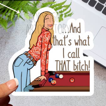 And that's what I call that btch- show sticker waterproof for wholesale by Art of a Story
