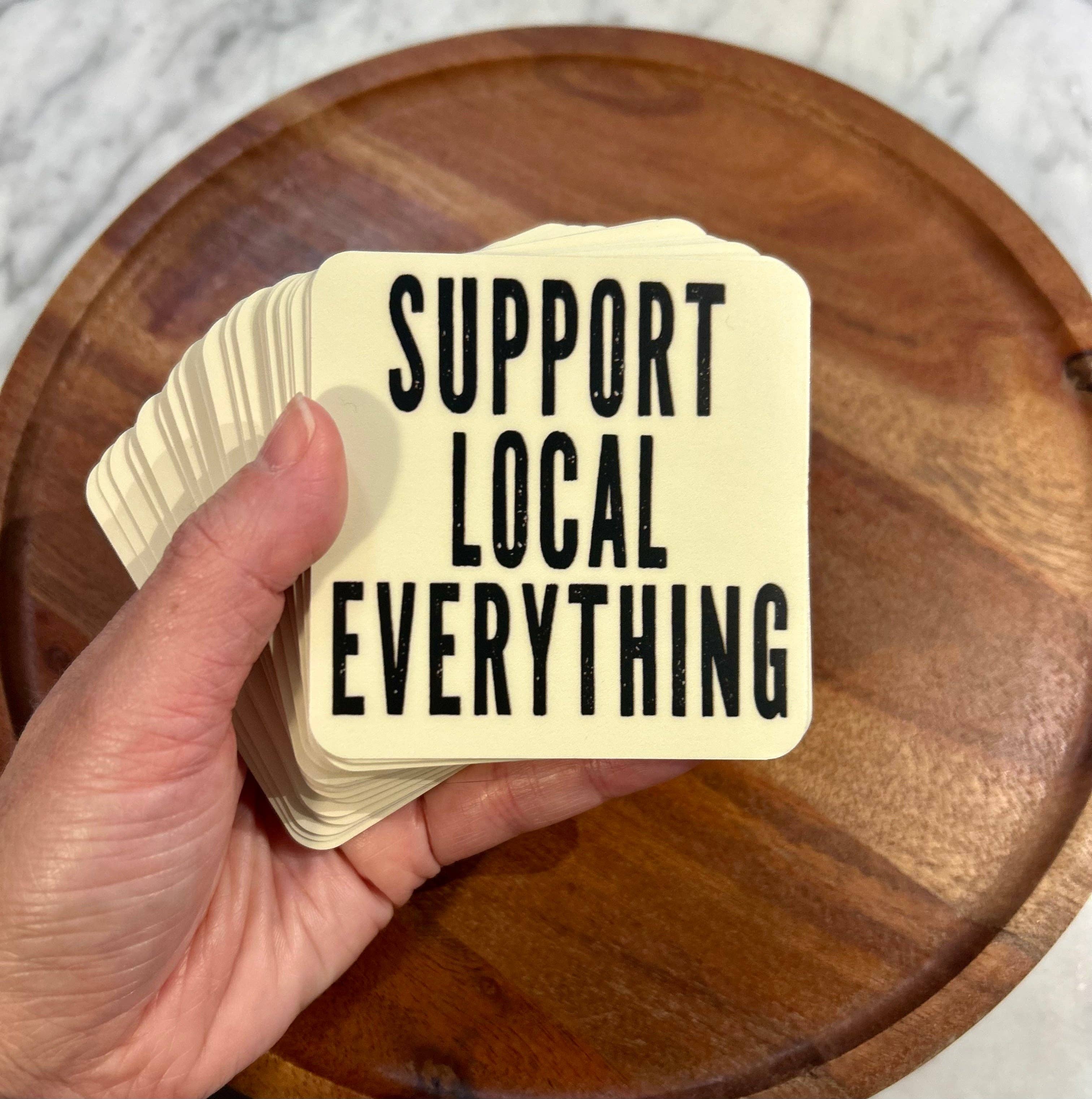 Axle Rose Co - Wholesale Sticker - Support Local Everything sticker • distressed1