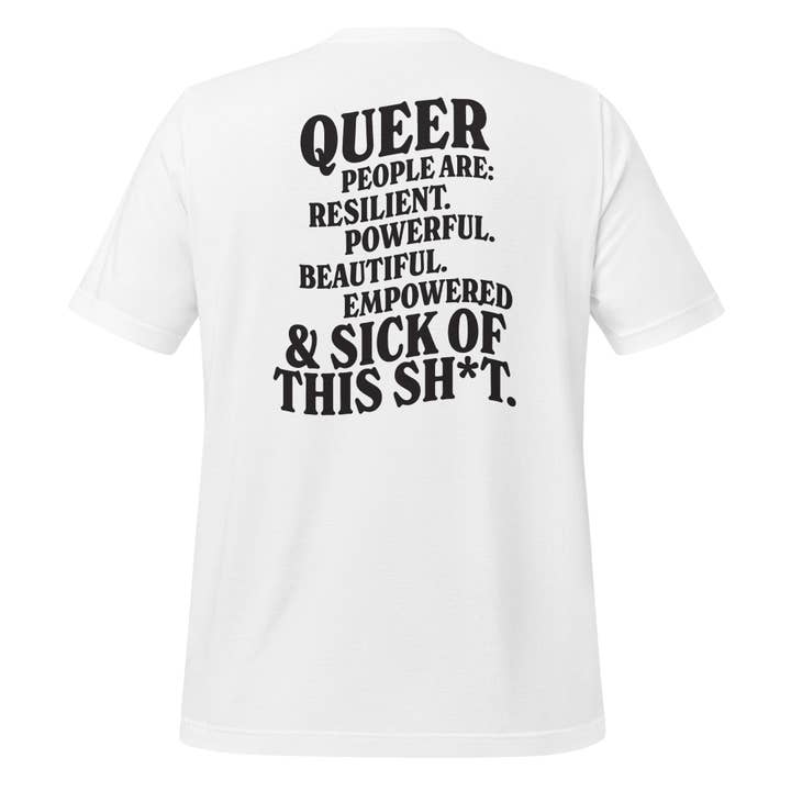 Queer People Are Resilient Powerful Beautiful Empowered and Sick of This Shit Unisex T-Shirt for wholesale by Gay Pride Apparel
