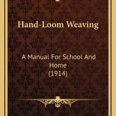 Books by splitShops - Wholesale Book - Adult - Hand-Loom Weaving: A Manual for School and Home (1914) - Hardcover