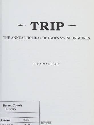 Trip: Annual Holiday of GWR's Swindon Works by Rosa Matheson for wholesale by Boon Books