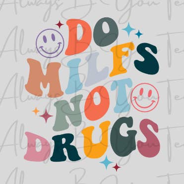 Do MILFS Not Drugs DTF Transfer for wholesale by Always B You Tees