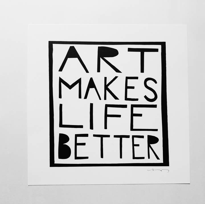 Anna Brones - Wholesale Art Print - "Art Makes Life Better" 12x12" Print 0