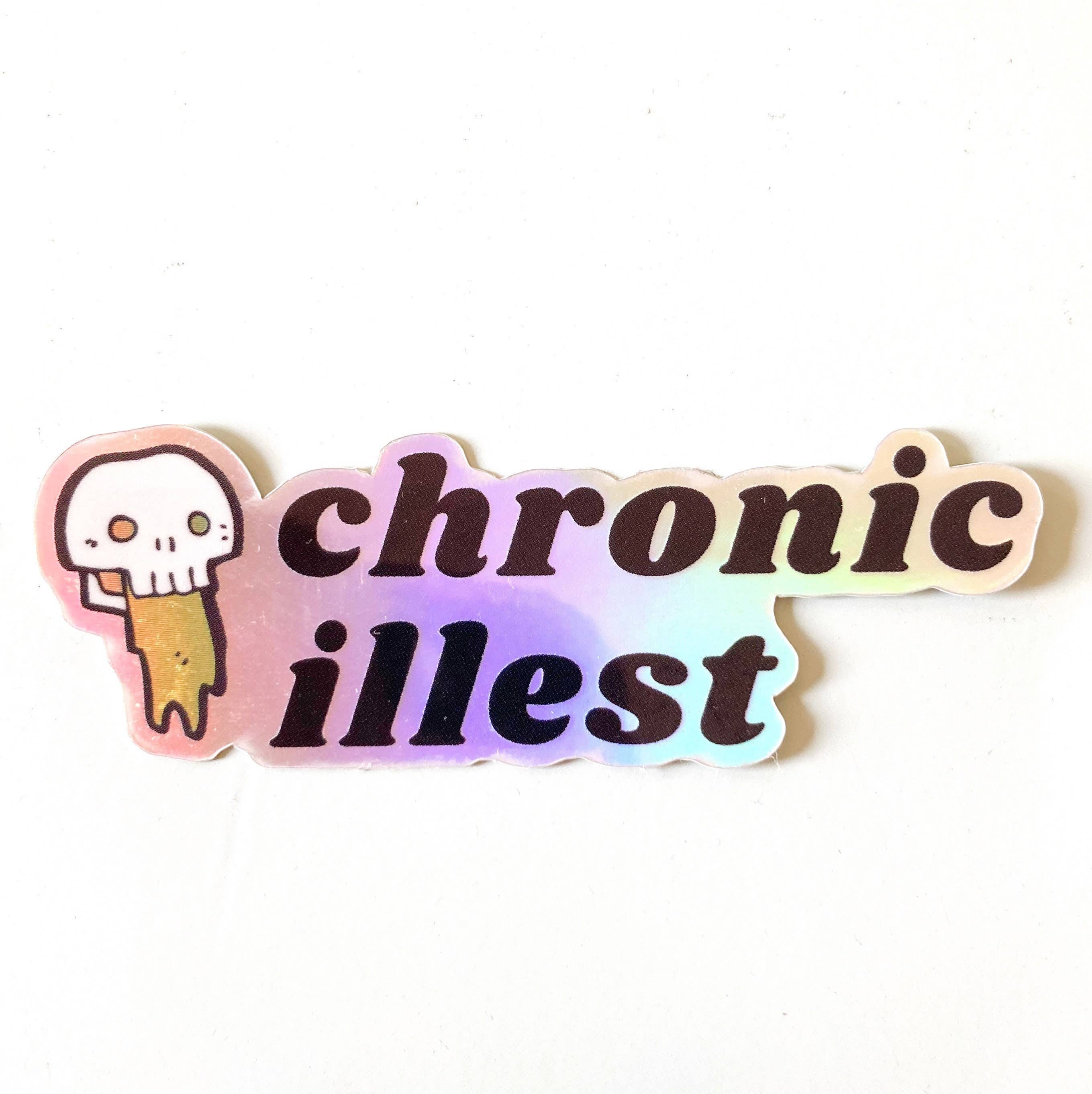Feral Notions - Wholesale Sticker - Chronic Illest Holographic Vinyl Sticker, Chronic Illness, Spoonie, Diabetic, Crohn’s, Cvs0