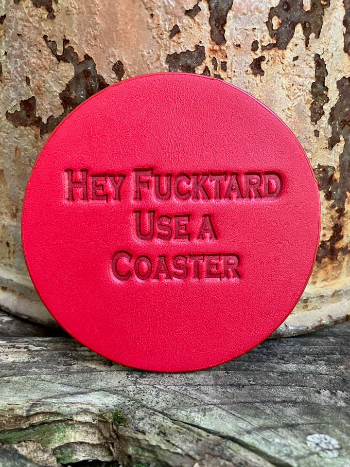 Leather Coaster - Hey Fucktard Use A Coaster for wholesale by Jimmyrockit