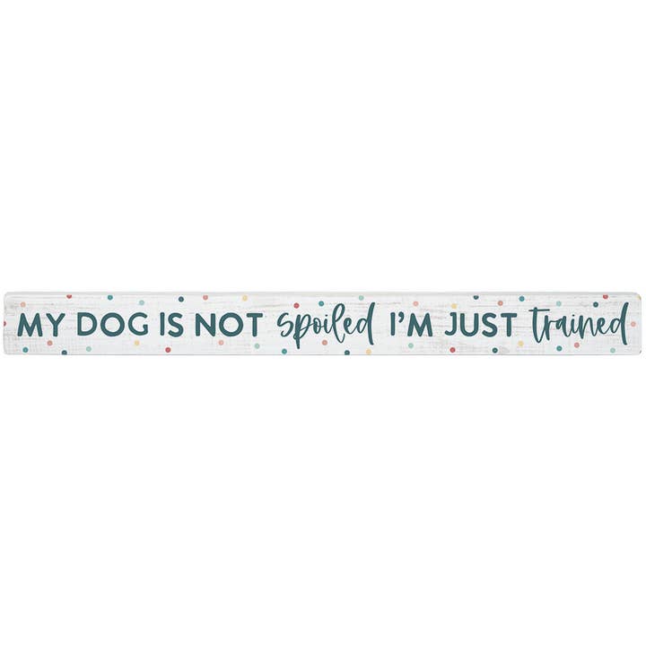 Dog Not Spoiled Dots - Talking Sticks for wholesale by Sincere Surroundings