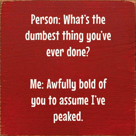 SAWDUST CITY - Vente Pancarte - Personne : Quelle est la chose la plus stupide que tu aies jamais faite ?5