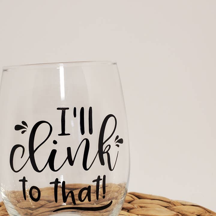 I'll Clink To That Wine Glass for wholesale by Homemade by Hunt