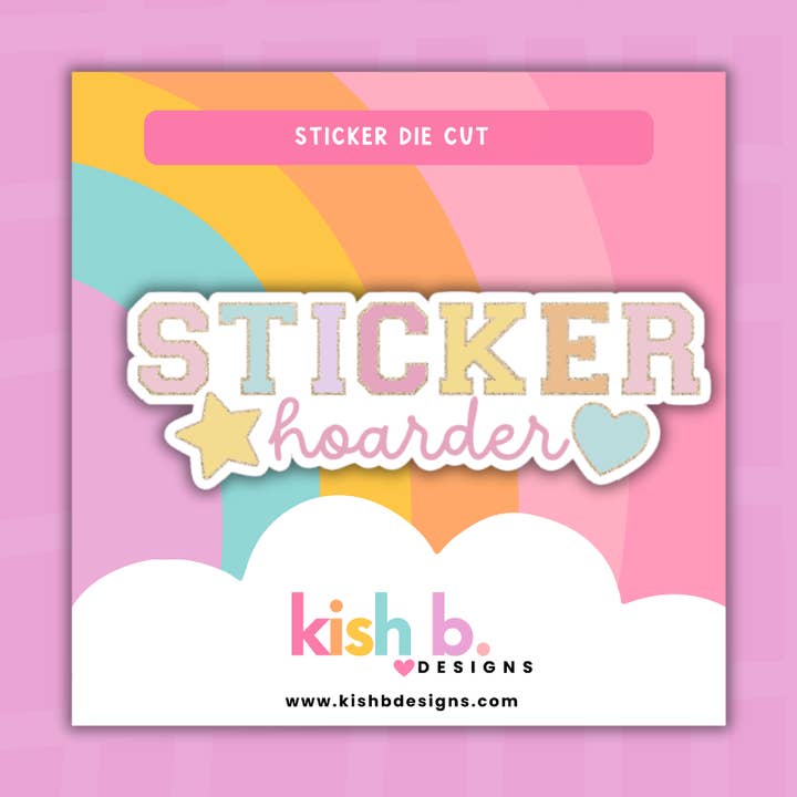 Kish B. Designs - Wholesale Sticker - Sticker Hoarder | Sticker Die Cut0