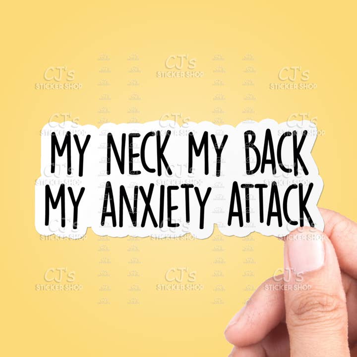 My Neck My Back My Anxiety Attack Sticker Vinyl Decal for wholesale by CJ's Sticker Shop