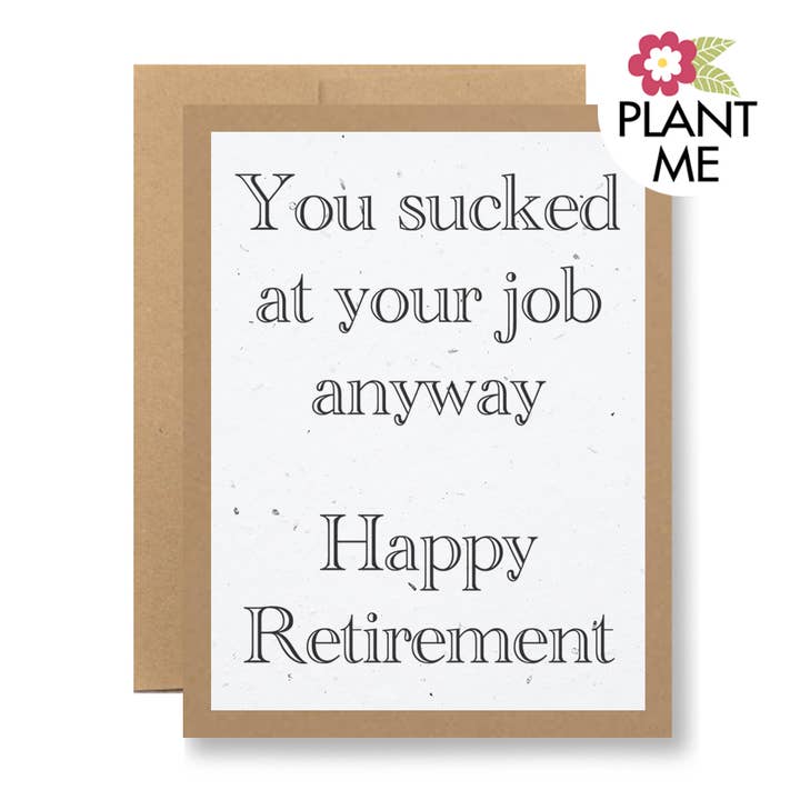 Seedy Cards - Wholesale Retirement Card - Plantable Seed Paper Greeting Card - You sucked at your...