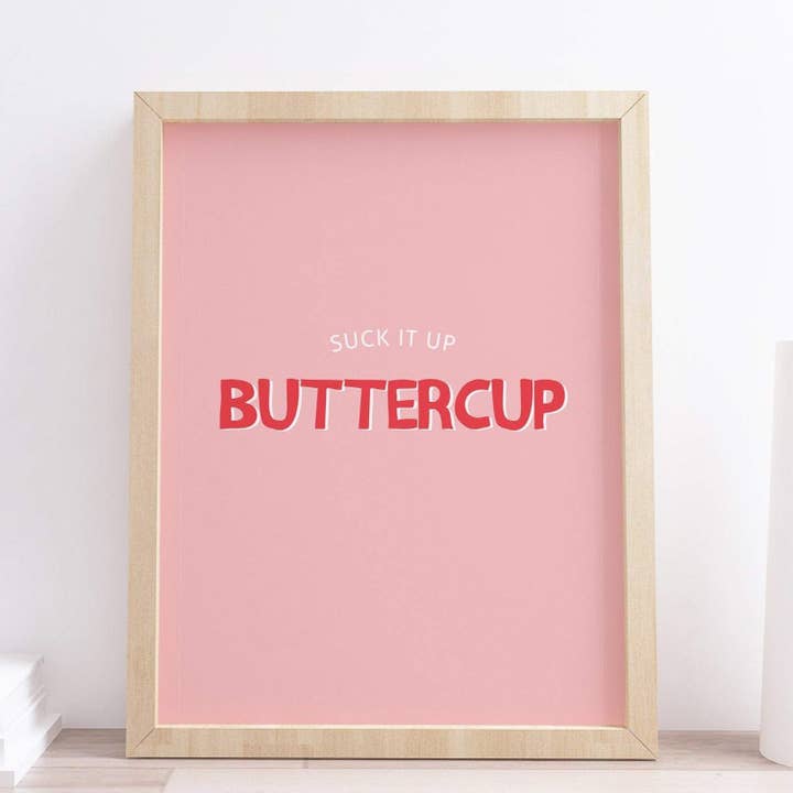Suck It Up Buttercup Funny Quote Print for wholesale by Design By Emma